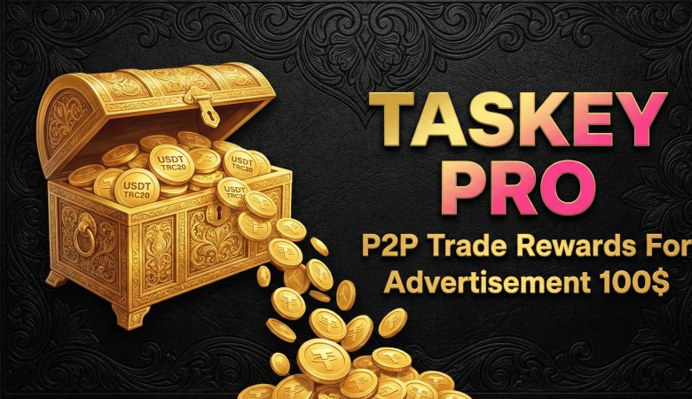 Unlock a $100 Bonus on Taskey . Exclusive P2P Trading Reward for Top Traders